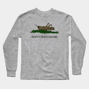 Don't Feed on Me Gadsden Flag with Grasshopper Long Sleeve T-Shirt